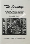 'The Scientific' - The story of the Cambridge Instrument Company manufacturers of scientific instruments with a worldwide reputation for precision by UNWIN, Donald J.